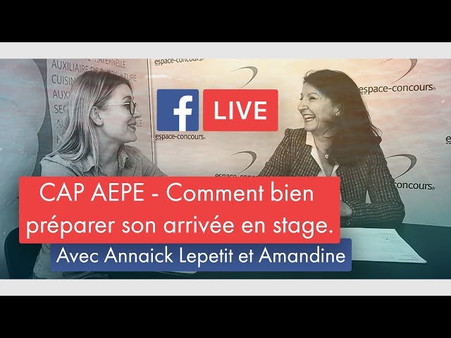 FacebookLive#4 – Comment bien préparer son arrivée en stage. CAP AEPE ( Petite Enfance).