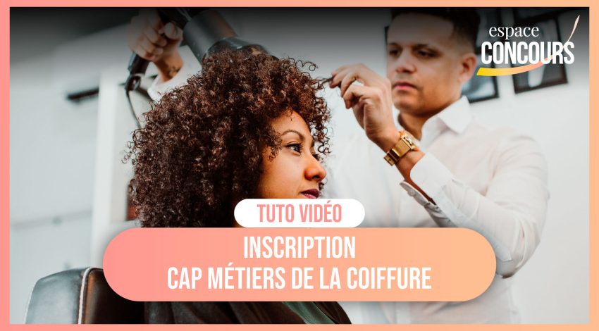 Vidéo Tuto – les inscriptions Académiques Examen CAP Coiffure